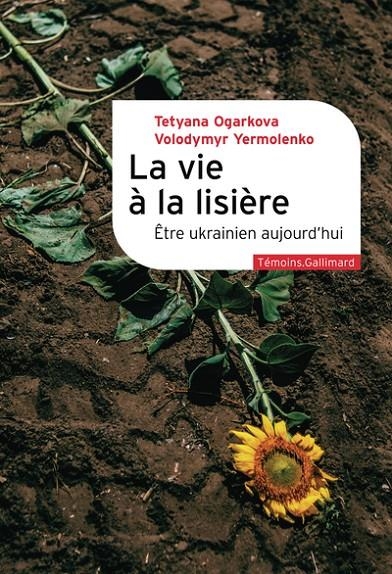 LA VIE À LA LISIÈRE - ÊTRE UKRAINIEN AUJOURD'HUI | 9782073125705 | TETYANA OGARKOVA (AUTEUR), VOLODYMYR YERMOLENKO (AUTEUR)
