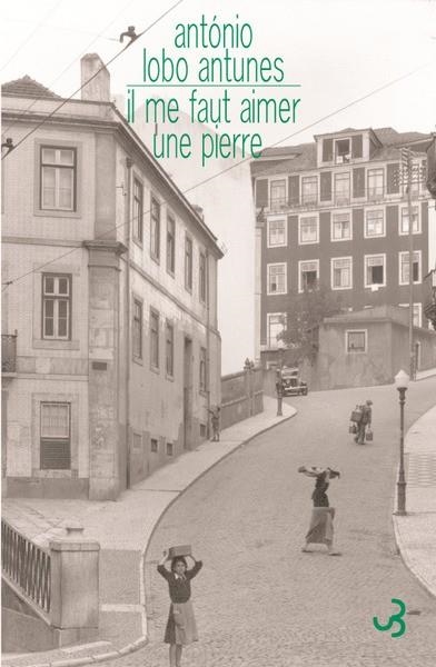 IL ME FAUT AIMER UNE PIERRE | 9782267019070 | ANTÓNIO LOBO ANTUNES (AUTEUR), MICHELLE GIUDICELLI (TRADUCTEUR)