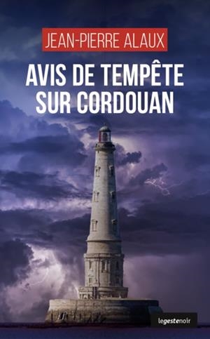 AVIS DE TEMPETE SUR CORDOUAN (POCHE) COLL. GESTE NOIR | 9791035306359 | JEAN-PIERRE ALAUX