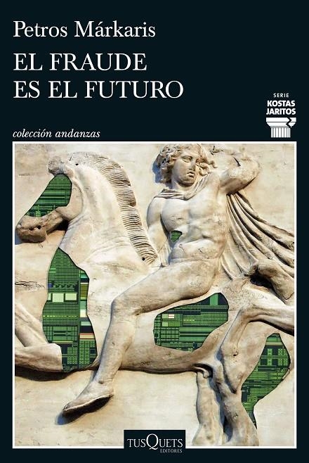 EL FRAUDE ES EL FUTURO (SERIE KOSTAS JARITOS 17) | 9788411077699 | MÁRKARIS, PETROS