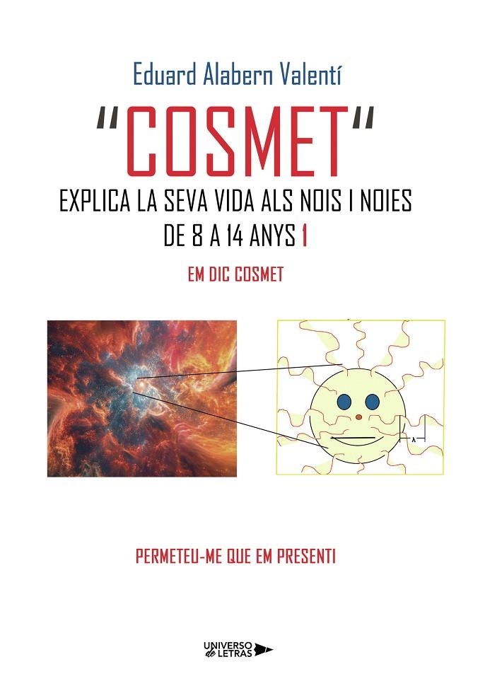 "COSMET" EXPLICA LA SEVA VIDA ALS NOIS I NOIES DE 8 A 14 ANYS 1 | 9791388008481 | ALABERN VALENTÍ, EDUARD