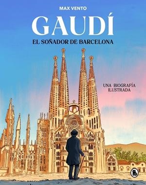 GAUDÍ: EL SOÑADOR DE BARCELONA | 9788402430823 | VENTO, MAX
