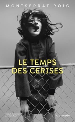 LE TEMPS DES CERISES | 9782413085089 | MONTSERRAT ROIG (AUTEUR), MARC AUDI (TRADUCTEUR)
