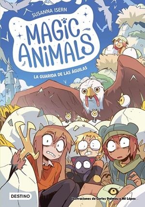 MAGIC ANIMALS 10. LA GUARIDA DE LAS ÁGUILAS | 9788408303961 | ISERN, SUSANNA/DALMAU, CARLES/LÓPEZ, NIL