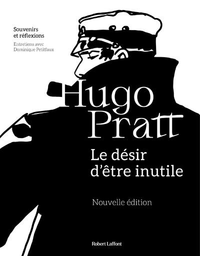 LE DÉSIR D'ÊTRE INUTILE | 9782221259948 | HUGO PRATT (AUTEUR), DOMINIQUE PETITFAUX (INTRODUCTION)