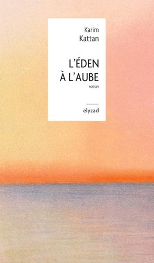 L'EDEN À L'AUBE | 9782494463226 | KARIM KATTAN