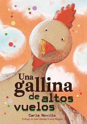 UNA GALLINA DE ALTOS VUELOS | 9788416427888 | NOVILLO LAPEYRA, CARLA