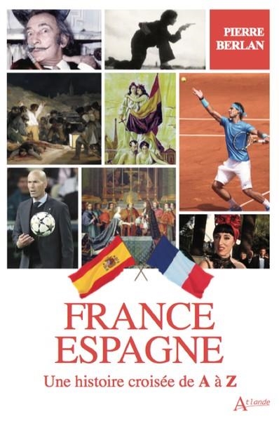 FRANCE-ESPAGNE, UNE HISTOIRE CROISÉE DE A À Z | 9782384280414 | PIERRE BERLAN
