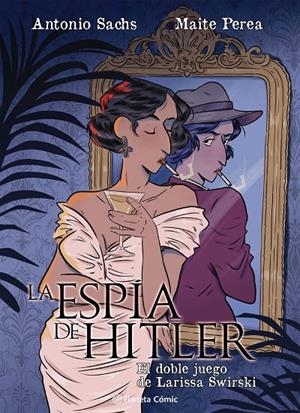 LA ESPÍA DE HITLER. EL DOBLE JUEGO DE LARISSA SWIRSKY | 9791387919528 | PEREA RUIZ, MAITE/SACHS, ANTONIO