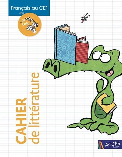 CAHIER DE LITTÉRATURE: FRANÇAIS AU CE1 AVEC FIL ET LULU | 9782383211310