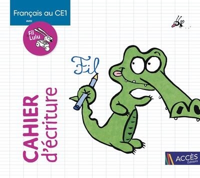 CAHIER D'ÉCRITURE: FRANÇAIS AU CE1 AVEC FIL ET LULU | 9782383211327