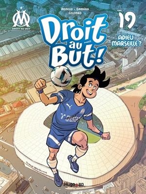 DROIT AU BUT ! - TOME 19 - ADIEU MARSEILLE ? (2022) | 9782755699760 | AGNELLO, THIERRY