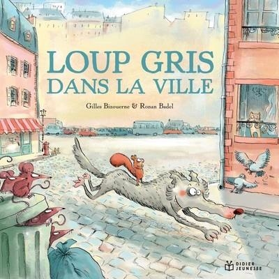 LOUP GRIS DANS LA VILLE (2023) | 9782278128297 | GILLES BIZOUERNE (AUTEUR), RONAN BADEL (ILLUSTRATEUR)