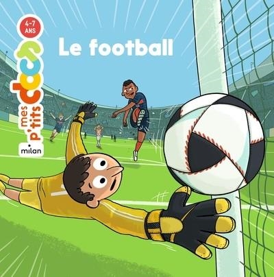 MES P'TITS DOCS - LE FOOTBALL - DÈS 4 ANS | 9782408041243 | STÉPHANIE LEDU / LOÏC MÉHÉE