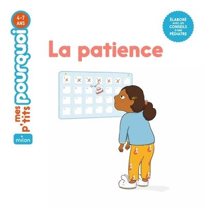 MES P'TITS POURQUOI - LA PATIENCE - DÈS 4 ANS | 9782408048358 | CAMILLE MASSON /JULIE FERBLANTIER-AMGHAR