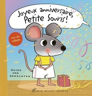 JOYEUX ANNIVERSAIRE, PETITE SOURIS ! | 9782226496263 | GUIDO VAN GENECHTEN / FRANÇOISE GUIBERT