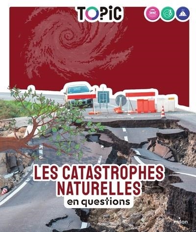 TOPIC - LES CATASTROPHES NATURELLES EN QUESTIONS - DÈS 7 ANS | 9782408056483 | EMMANUELLE FIGUERAS / MARGAUX DUPONT