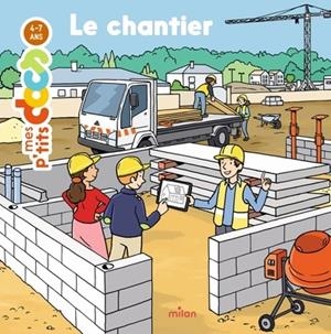 MES P'TITS DOCS - LE CHANTIER - DÈS 4 ANS | 9782408020996 | STÉPHANIE LEDU / FABIEN LAURENT