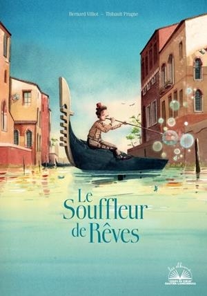 ALBUM COUP DE COEUR - LE SOUFFLEUR DE RÊVES | 9782017124047 | THIBAULT PRUGNE / BERNARD VILLIOT