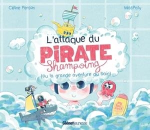 L'ATTAQUE DU PIRATE SHAMPOING | 9782344061978 | CÉLINE PERSON /  MISSPATY