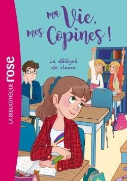 MA VIE, MES COPINES ! - TOME 2 - LE DÉLÉGUÉ DE CLASSE (2016) | 9782011801012 | COLLECTIF