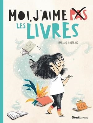 MOI, J'AIME (PAS) LES LIVRES | 9782344061831 | MARIAJO ILUSTRAJO / SUSIE MORGENSTERN