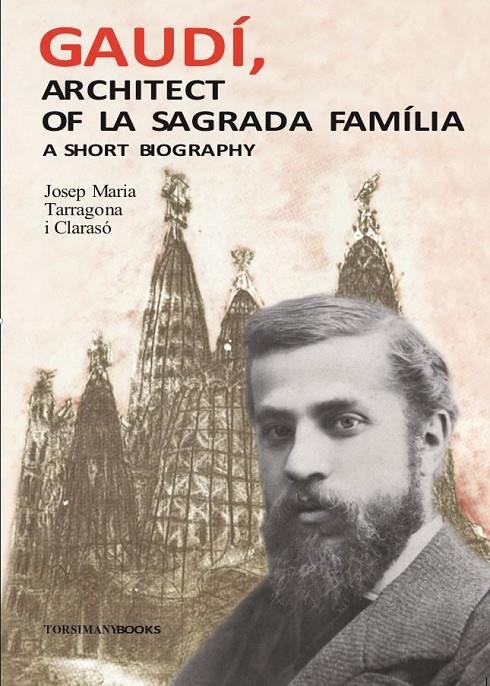 GAUDÍ, ARCHITECT OF LA SAGRADA FAMÍLIA | 9788409089703 | TARRAGONA CLARASÓ, JOSEP MARIA