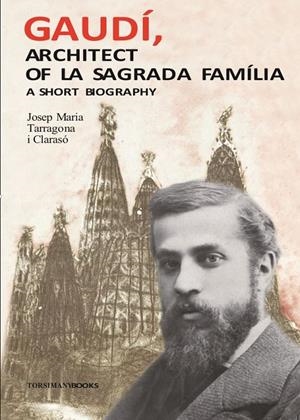 GAUDÍ, ARCHITECT OF LA SAGRADA FAMÍLIA | 9788409089703 | TARRAGONA CLARASÓ, JOSEP MARIA