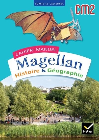 MAGELLAN HISTOIRE GÉOGRAPHIE CM2 - ED. 2023 - CAHIER DE L'ÉLÈVE | 9782401096394 | SOPHIE LE CALLENNEC