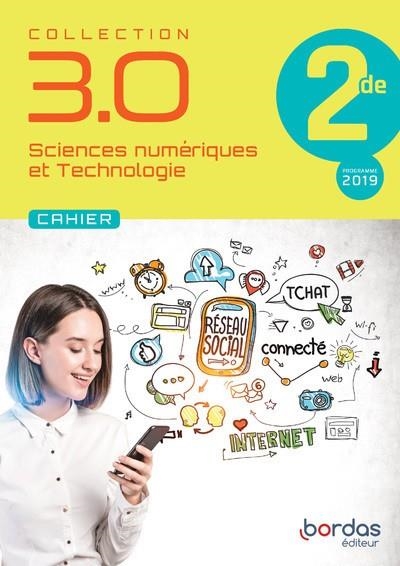 COLLECTION 3.0 SCIENCES NUMÉRIQUES ET TECHNOLOGIE 2DE - CAHIER ÉLÈVE 2020 | 9782047337745