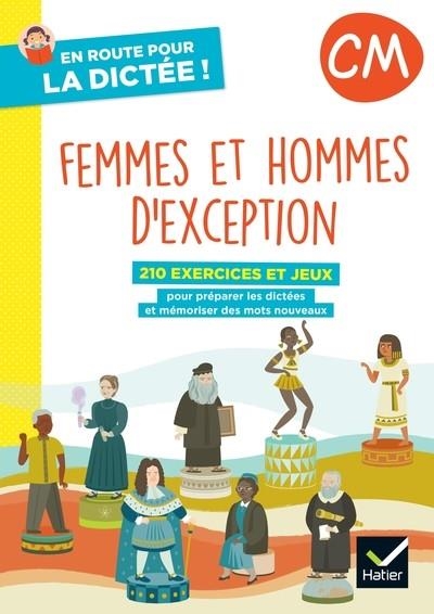 EN ROUTE POUR LA DICTÉE ! CM - FEMMES ET HOMMES D'EXCEPTION - ED. 2022- CAHIER DE L'ÉLÈVE | 9782401085411