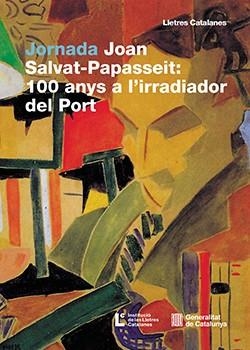 JOAN SALVAT-PAPASSEIT - 100 ANYS A L'IRRADIADOR DEL PORT | 9791387889326 | DEPARTAMENT DE CULTURA