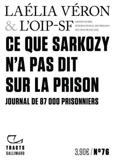 CE QUE SARKOZY N'A PAS DIT SUR LA PRISON .JOURNAL DE 87000 PRISONNIERS | 9782073170309 | LAÉLIA VÉRON /  OIP-SF