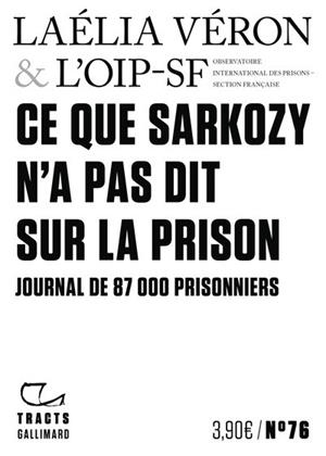 CE QUE SARKOZY N'A PAS DIT SUR LA PRISON .JOURNAL DE 87000 PRISONNIERS | 9782073170309 | LAÉLIA VÉRON /  OIP-SF