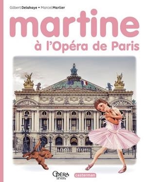 MARTINE À L'OPÉRA DE PARIS | 9782203302815 | ROSALIND ELLAND-GOLDSMITH / GILBERT DELAHAYE