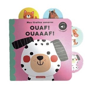 MES TIRETTES SONORES - MES TIRETTES SONORES : OUAF ! OUAAAF ! | 9782203310391 | LOUWERS, TANJA