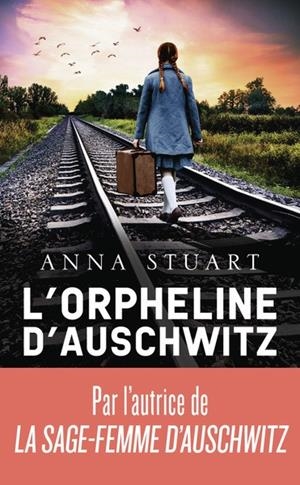 FEMMES DE GUERRE - TOME 3 - L'ORPHELINE D'AUSCHWITZ | 9782290430460 | STUART, ANNA