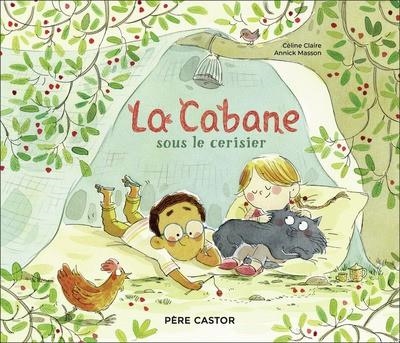 LA CABANE SOUS LE CERISIER | 9782080146014 | CÉLINE CLAIRE / ANNICK MASSON