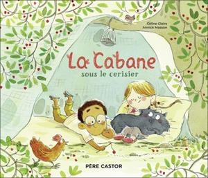 LA CABANE SOUS LE CERISIER | 9782080146014 | CÉLINE CLAIRE / ANNICK MASSON