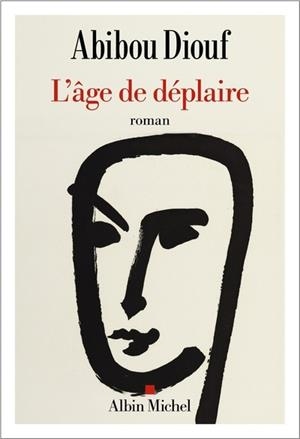 L'AGE DE DÉPLAIRE | 9782226508089 | ABIBOU DIOUF