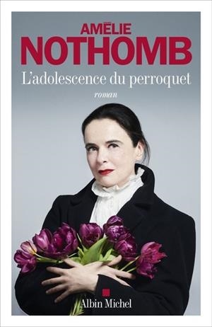 L'ADOLESCENCE DU PERROQUET | 9782226513045 | AMÉLIE NOTHOMB