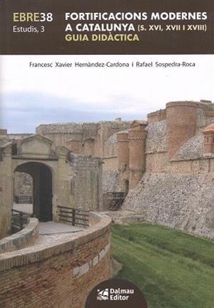 FORTIFICACIONS MODERNES A CATALUNYA (S. XVI, XVII I XVIII) | 9788423209224 | HERNÀNDEZ-CARDONA, FRANCESC XAVIER/SOSPEDRA-ROCA, RAFAEL
