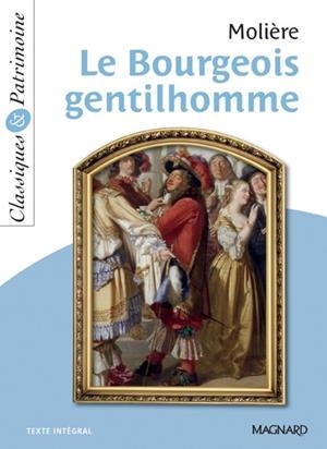 LE BOURGEOIS GENTILHOMME - CLASSIQUES ET PATRIMOINE - MAGNARD | 9782210760776 | MOLIÈRE