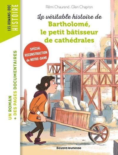 LA VÉRITABLE HISTOIRE DE BARTHOLOMÉ, LE PETIT BÂTISSEUR DE CATHÉDRALES | 9791036377525 | RÉMI CHAURAND