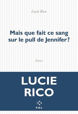MAIS QUE FAIT CE SANG SUR LE PULL DE JENNIFER ? | 9782818060636 | RICO, LUCIE