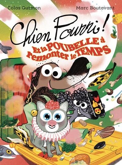 CHIEN POURRI ET LA POUBELLE À REMONTER LE TEMPS - NOUVELLE ÉDITION | 9782211348225 | COLAS GUTMAN / MARC BOUTAVANT