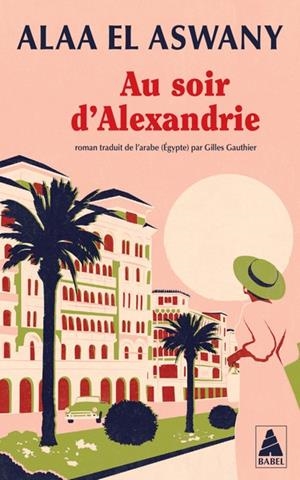 AU SOIR D'ALEXANDRIE | 9782330223953 | ALAA EL ASWANY