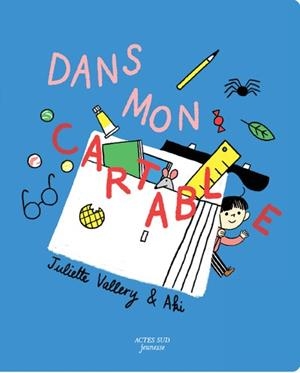 DANS MON CARTABLE | 9782330223519 | JULIETTE VALLERY /  AKI