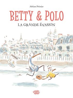 BETTY ET POLO - LA GRANDE ÉVASION | 9782487663053 | POISSIER, ADRIEN