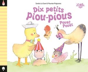 DIX PETITS PIOU-PIOUS POUET POUET | 9782374082387 | SANDRA LE GUEN / MAURÈEN POIGNONEC